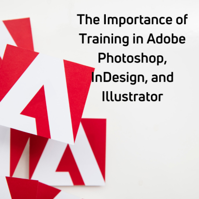 The Importance of Training in Adobe Photoshop, InDesign, and Illustrator